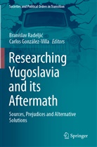 González-Villa, Carlos González-Villa, Branislav Radelji¿, Branislav Radeljic - Researching Yugoslavia and its Aftermath
