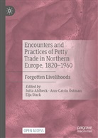 Jutta Ahlbeck, Ann-Catrin Östman, Eija Stark - Encounters and Practices of Petty Trade in Northern Europe, 1820-1960
