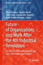 Bahaaeddin Alareeni, Pallvi Arora, Pallvi Arora et al, Allam Hamdan, Arezou Harraf, Reem Khamis Hamdan - Future of Organizations and Work After the 4th Industrial Revolution