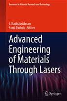 Pathak, Sunil Pathak, J Radhakrishnan, J. Radhakrishnan - Advanced Engineering of Materials Through Lasers