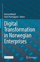 Patrick Mikalef, Parmiggiani, Elena Parmiggiani - Digital Transformation in Norwegian Enterprises