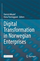 Patrick Mikalef, Parmiggiani, Elena Parmiggiani - Digital Transformation in Norwegian Enterprises