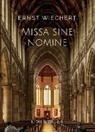 Ernst Wiechert - Ernst Wiechert: Missa sine nomine. Vollständige Neuausgabe