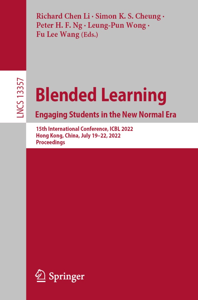 Simon K. S. Cheung, Peter H F Ng et al, Simon K S Cheung, Richard Chen Li, Peter H. F. Ng, … - Blended Learning: Engaging Students in the New Normal Era 15th International Conference, ICBL 2022, Hong Kong, China, July 19-22, 2022, Proceedings
