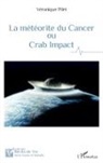 Véronique Pilet - La météorite du cancer ou Crab Impact