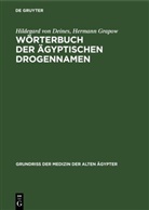 Hildegard von Deines, Hermann Grapow - Wörterbuch der ägyptischen Drogennamen