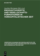 Joachim Herrmann, Irmgard Sellnow - Produktivkräfte und Gesellschaftsformationen in vorkapitalistischer Zeit
