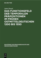 Jutta Dresel - Das Funktionsfeld der temporalen Präpositionen im frühen Ostmitteldeutschen 1200 bis 1550