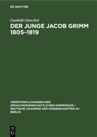 Gunhild Ginschel - Der Junge Jacob Grimm 1805-1819