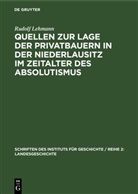 Rudolf Lehmann - Quellen zur Lage der Privatbauern in der Niederlausitz im Zeitalter des Absolutismus