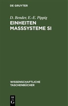 D. Bender, E. -E. Pippig, E.-E. Pippig - Einheiten Maßsysteme SI