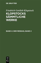 Friedrich Gottlieb Klopstock - Friedrich Gottlieb Klopstock: Klopstocks sämmtliche Werke - Band 4: Der Messias, Band 2