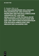 E. Geissler, A. Kosing, H. Ley, W. Scheler - Kühlungsborner Kolloquium - III.: Philosophische und ethische Probleme der Molekularbiologie veranstaltet von der Gesellschaft für physikalische und mathematische Biologie der DDR und dem Forschungszentrum für Molekularbiologie und Medizin der Akademie der