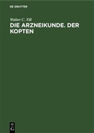 Walter C. Till - Die Arzneikunde. Der Kopten