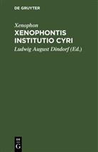 Xenophon, Ludwig August Dindorf - Xenophontis Institutio Cyri