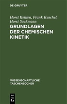 Horst Kehlen, Frank Kuschel, Horst Sackmann - Grundlagen der chemischen Kinetik