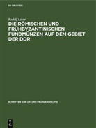 Rudolf Laser - Die römischen und frühbyzantinischen Fundmünzen auf dem Gebiet der DDR