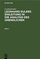 Leonhard Euler - Leonhard Euler: Leonhard Eulers Einleitung in die Analysis des Unendlichen - Buch 1: Leonhard Euler: Leonhard Eulers Einleitung in die Analysis des Unendlichen. Buch 1