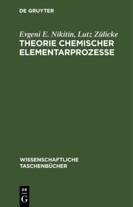 Evgeni E. Nikitin, Lutz Zülicke - Theorie chemischer Elementarprozesse