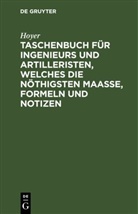 Hoyer - Taschenbuch für Ingenieurs und Artilleristen, welches die nöthigsten Maaße, Formeln und Notizen