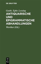 Gotth. Ephr. Lessing, Gotthold Ephraim Lessing, Werther - Antiquarische und epigrammatische Abhandlungen