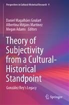 Megan Adams, Daniel Magalhães Goulart, Albertina Mitjáns Martínez, Albertina Mitjáns Martínez - Theory of Subjectivity from a Cultural-Historical Standpoint