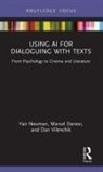 Marcel Danesi, Yair Neuman, Yair Danesi Neuman, Dan Vilenchik - Using Ai for Dialoguing With Texts