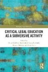 Mark Gibbon Duffy, Helen Golder Gibbon, Mark Duffy, Helen Gibbon, Ben Golder, Golder Ben... - Critical Legal Education As a Subversive Activity