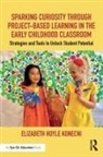 Elizabeth Hoyle Konecni, Elizabeth Konecni - Sparking Curiosity Through Project Based Learning in Early Childhood