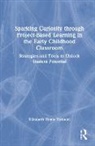 Elizabeth Hoyle Konecni, Elizabeth Konecni - Sparking Curiosity Through Project Based Learning in Early Childhood