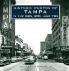 Steve Rajtar - Historic Photos of Tampa in the 50s, 60s, and 70s