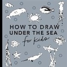 Alli Koch, Paige Tate &amp; Co. - Under the Sea: How to Draw Books for Kids with Dolphins, Mermaids,