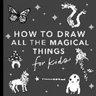 Alli Koch, Paige Tate &amp; Co. - Magical Things: How to Draw Books for Kids with Unicorns, Dragons,