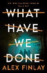Alex Finlay, Finlay Alex - What Have We Done