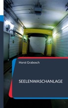 Horst Grabosch - Seelenwaschanlage