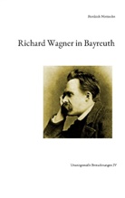 Friedrich Nietzsche, Nikolaus Rehlinger - Richard Wagner in Bayreuth