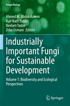 Ahmed M. Abdel-Azeem, Ajar Nath Yadav, Zeba Usmani, Ajar Nath Yadav, Neelam Yadav, Neelam Yadav et al - Industrially Important Fungi for Sustainable Development