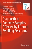 António C Azevedo, António C. Azevedo, Jo Delgado, João M. P. Q. Delgado, João M.P.Q. Delgado, Abdelhafid Khelidj... - Diagnostic of Concrete Samples Affected by Internal Swelling Reactions