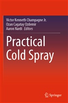 Ozan Cagatay Ozdemir, Victor Kenneth Champagne Jr., Aaron Nardi, Ozan Cagatay Ozdemir - Practical Cold Spray