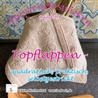Marion Von Gratkowski, Marion von Gratkowski - Topflappen - quadratisch, praktisch, selbstgestrickt