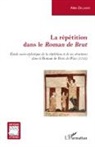 Alex Delusier - La répétition dans le <em>Roman de Brut</em>