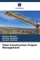 Shahide Dehghan, Hossein Gholami, Hossein Norouzi - Total Construction Project Management