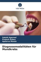 Sakshi Agarwal, Prajesh Dubey, Apoorva Mowar - Diagnosemodalitäten für Mundkrebs