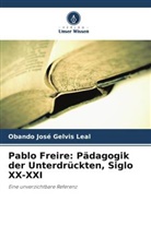 Obando José Gelvis Leal - Pablo Freire: Pädagogik der Unterdrückten, Siglo XX-XXI