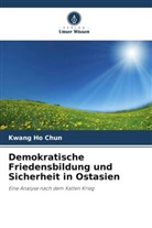 Kwang Ho Chun - Demokratische Friedensbildung und Sicherheit in Ostasien