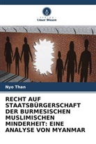 Nyo Than - RECHT AUF STAATSBÜRGERSCHAFT DER BURMESISCHEN MUSLIMISCHEN MINDERHEIT: EINE ANALYSE VON MYANMAR
