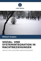 Mikhail Anipkin - SOZIAL- UND SYSTEMINTEGRATION IN MACHTBEZIEHUNGEN