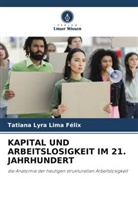 Tatiana Lyra Lima Félix - KAPITAL UND ARBEITSLOSIGKEIT IM 21. JAHRHUNDERT