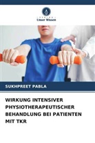 Sukhpreet Pabla - WIRKUNG INTENSIVER PHYSIOTHERAPEUTISCHER BEHANDLUNG BEI PATIENTEN MIT TKR