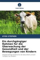 Uyoo Stephen - Ein durchgängiger Rahmen für die Überwachung der Gesundheit und der Bewegungen von Rindern